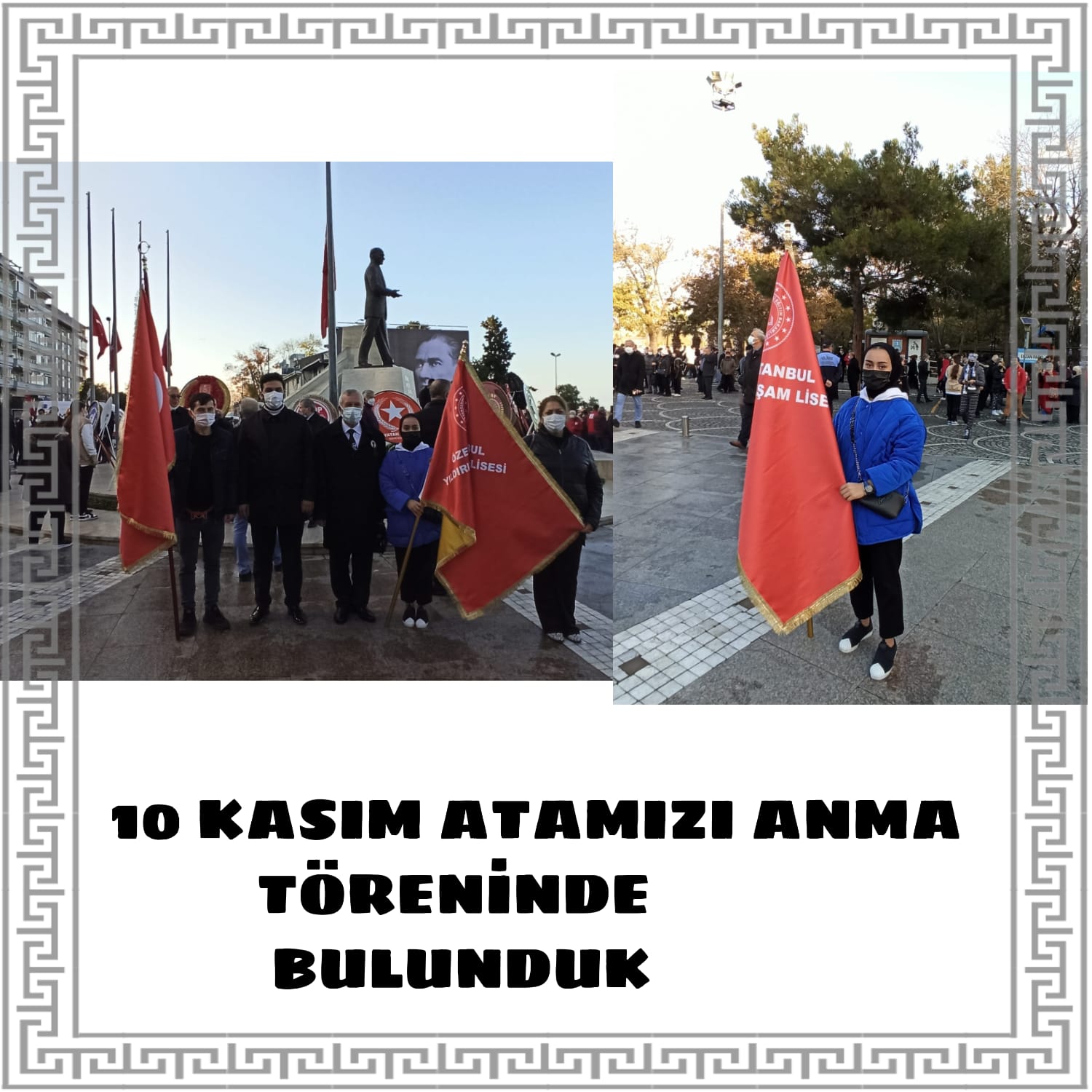 10 KASIM ATA'MIZI ANMA TÖRENİNDE BULUNDUK